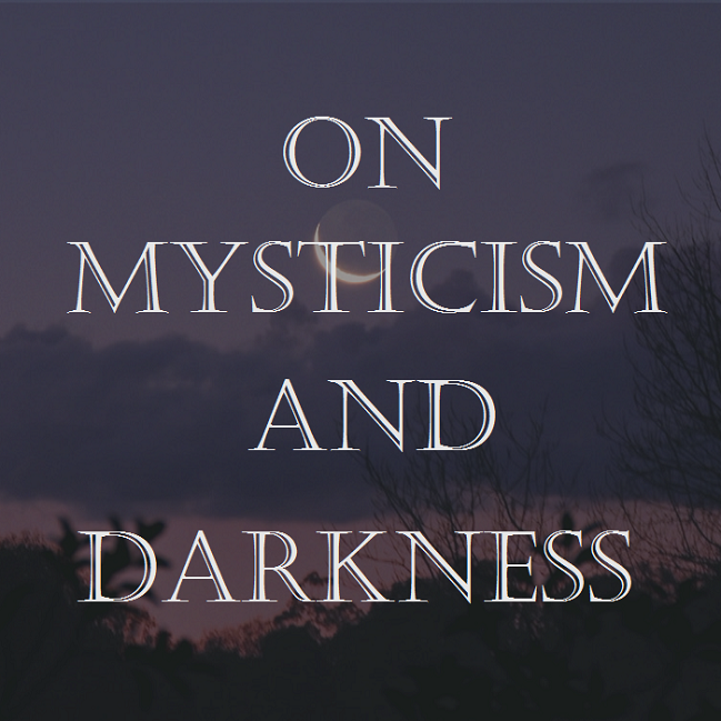 ON MYSTICISM AND ADRKNESS